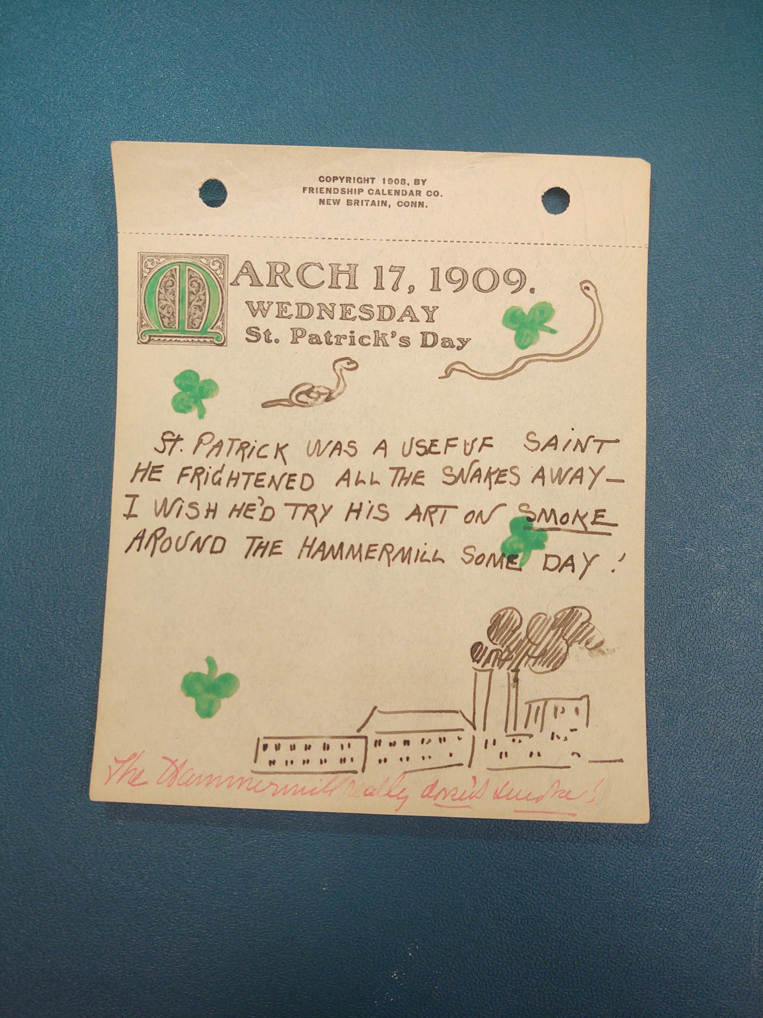 March 17, 1909. Wednesday: Green Shamrocks dispersed throughout the paper. Two snakes drawn on the top of the paper. A drawing of the hammermill center bottom right corner.